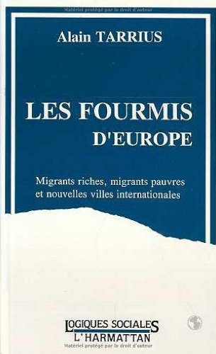 les fourmis d'europe : migrants riches, migrants pauvres et nouvelles villes internationales