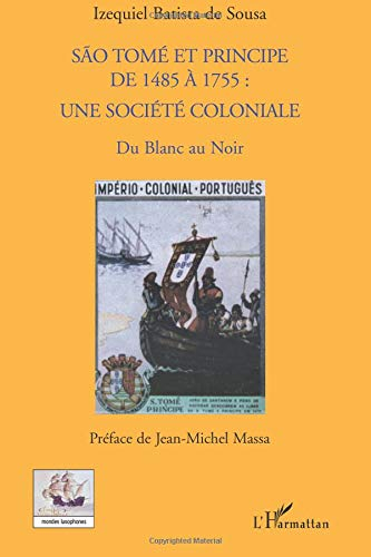 Sao Tome et Principe de 1485 à 1755 : une société coloniale, du Blanc au Noir