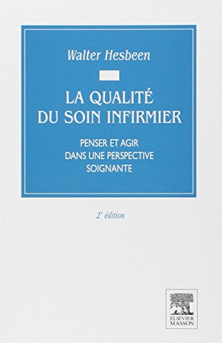 La qualité du soin infirmier : penser et agir dans une perspective soignante
