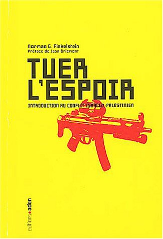 Tuer l'espoir : une introduction au conflit israélo-palestinien