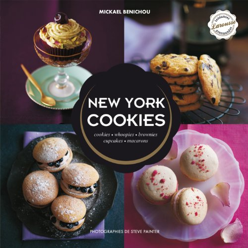 New York cookies : cookies, whoopies, macarons, brownies, cupcakes : délicieuses gourmandises imagin