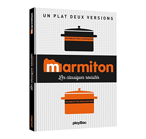 Les classiques revisités : un plat, deux versions : 100 recettes classiques, 100 recettes réinventée