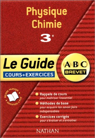 Physique-chimie 3e : cours et exercices : rappels de cours pour maîtriser l'essentiel, méthodes de b