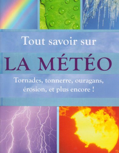 Tout savoir sur la météo : tornades, tonnerre, ouragans, érosion et plus encore !