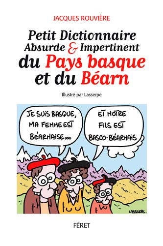 Petit dictionnaire absurde & impertinent du Pays basque et du Béarn