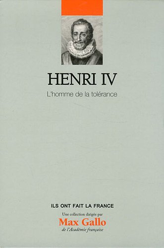 Henri IV : l'homme de la tolérance