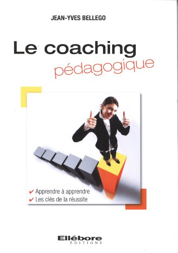 Le coaching pédagogique : apprendre à apprendre, les clés de la réussite