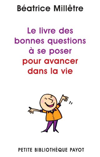 Le livre des bonnes questions à se poser pour avancer dans la vie