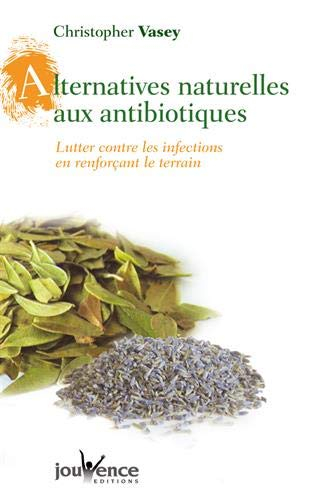 Alternatives naturelles aux antibiotiques : lutter contre les infections en renforçant le terrain