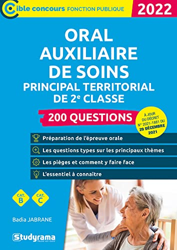 Oral auxiliaire de soins principal territorial de 2e classe : 200 questions, cat. B cat. C : 2022