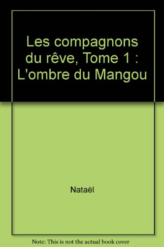 Les Compagnons du rêve. Vol. 1. L'Ombre du mangou