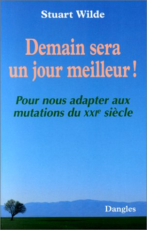 Demain sera un jour meilleur ! : pour nous adapter aux mutations du XXIe siècle