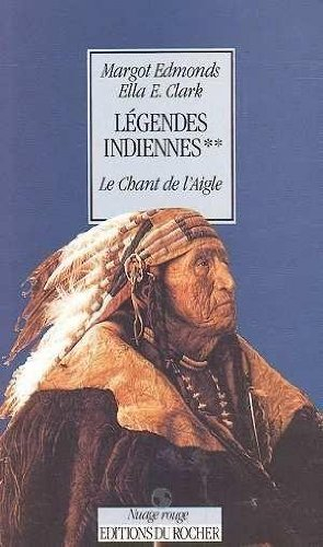 Légendes indiennes. Vol. 2. Le chant de l'aigle