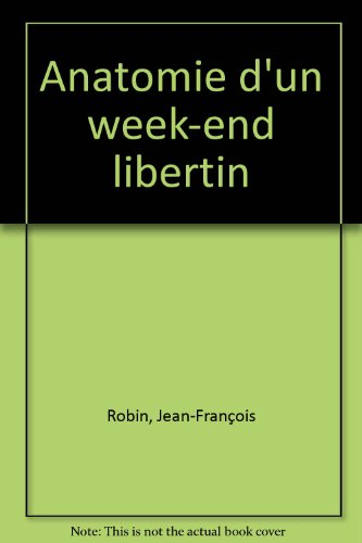 Anatomie d'un week-end libertin