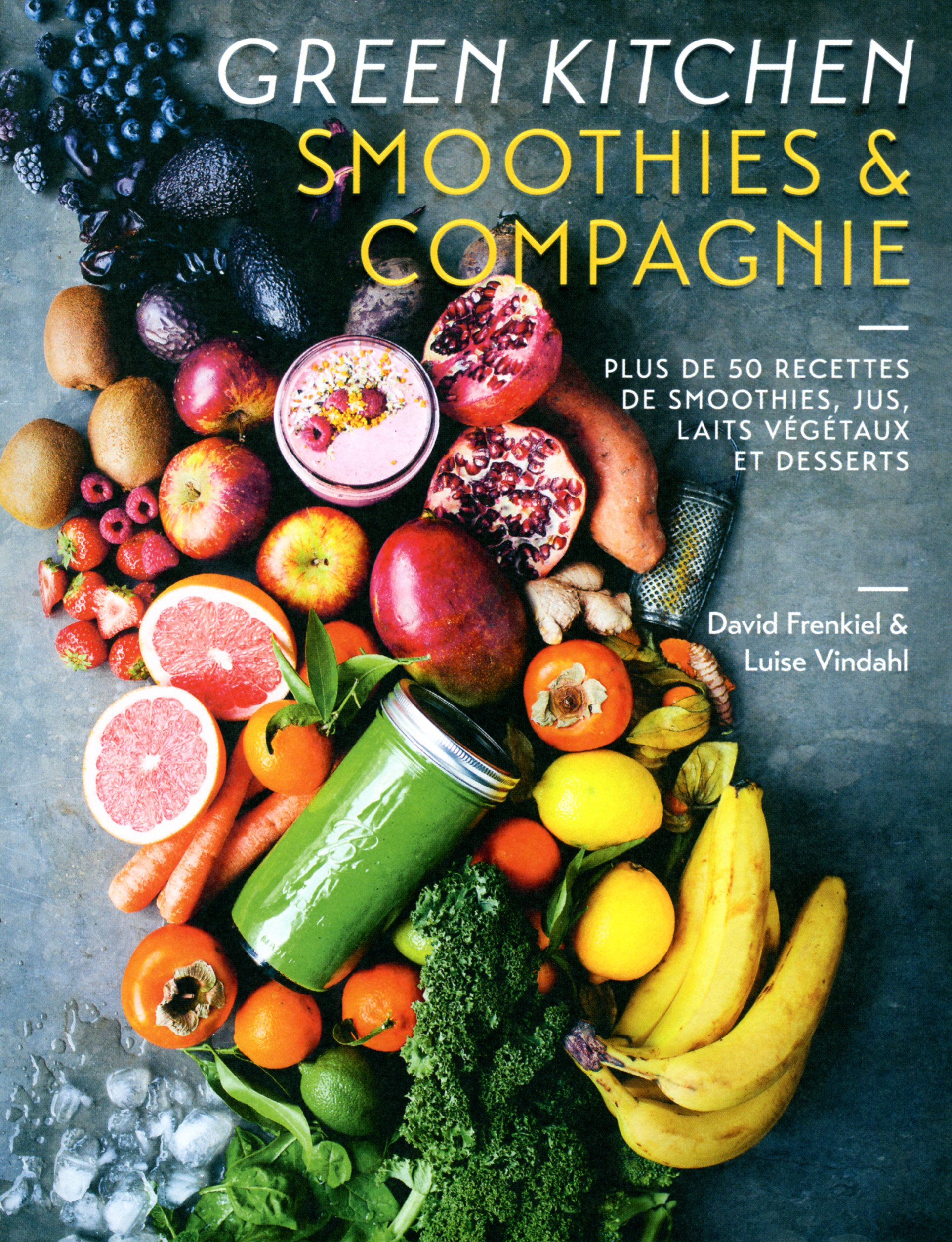 Green kitchen : smoothies & compagnie : plus de 50 recettes de smoothies, jus, laits végétaux et des