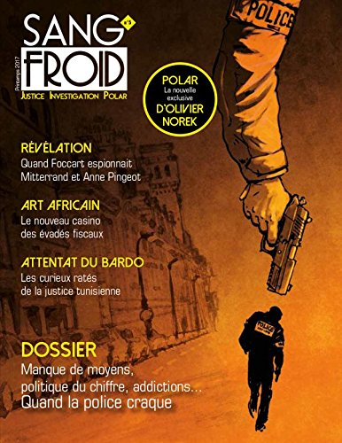 Sang-froid : justice, investigation, polar, n° 5. Manque de moyens, politique du chifffre, addiction
