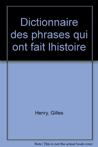 Dictionnaire des phrases qui ont fait l'histoire