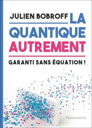 La quantique autrement : garanti sans équation !