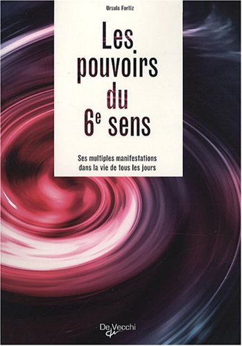 Les pouvoirs du 6e sens : ses multiples manifestations dans la vie de tous les jours