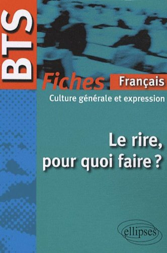 Le rire, pour quoi faire ? : BTS, fiches de culture générale et expression