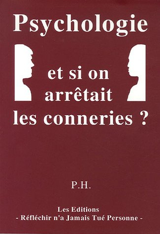 Psychologie : et si on arrêtait les conneries ?