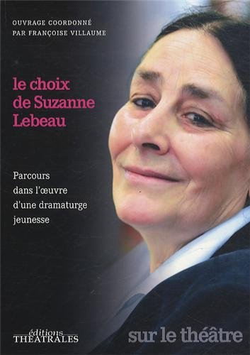 Le choix de Suzanne Lebeau : parcours dans l'oeuvre d'une dramaturge jeunesse