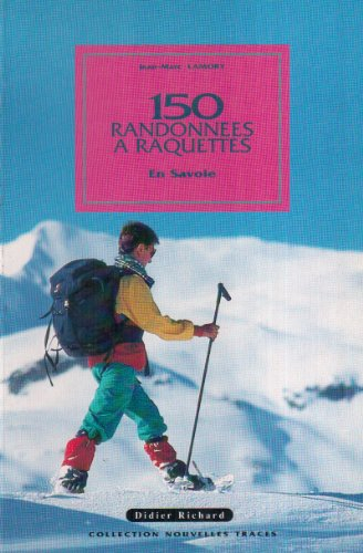 150 randonnées à raquettes en Savoie