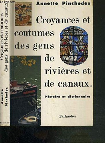 Croyances et coutumes des gens de rivières et canaux : histoire et dictionnaire