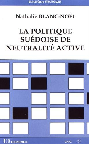 La politique suédoise de neutralité active : de la Seconde Guerre mondiale à l'entrée dans l'Union e