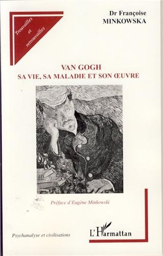 Van Gogh : sa vie, sa maladie et son oeuvre
