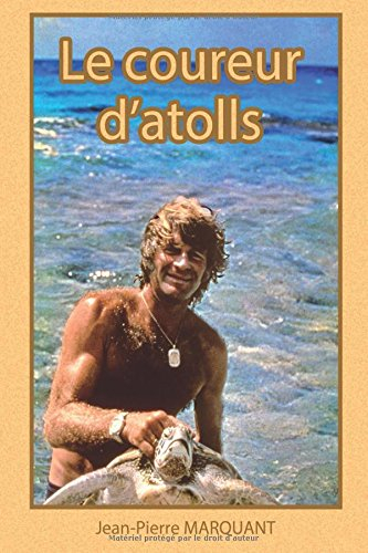 Le Coureur d'Atolls: Tahiti Tuamotu