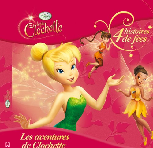 Les aventures de Clochette : 4 histoires de fées