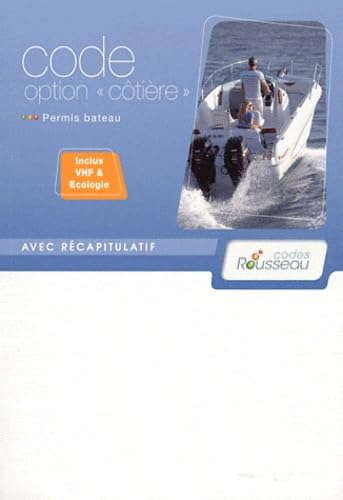 Permis bateau Rousseau. Code option côtière : préparation à l'examen, avec récapitulatif : inclus VH