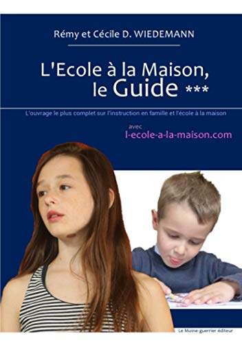 L'Ecole à la Maison, le Guide ***