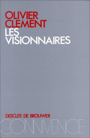 Les Visionnaires : essai sur le dépassement du nihilisme