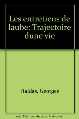Les entretiens de l'aube : trajectoire d'une vie