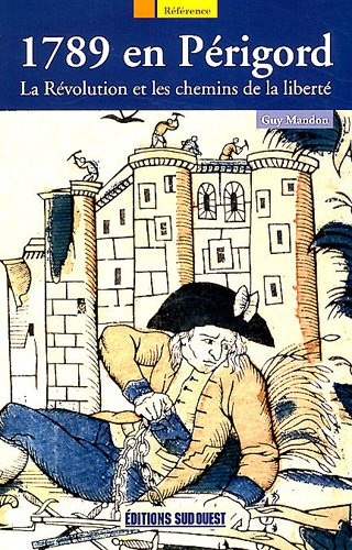 1789 en Périgord : la Révolution et les chemins de la liberté