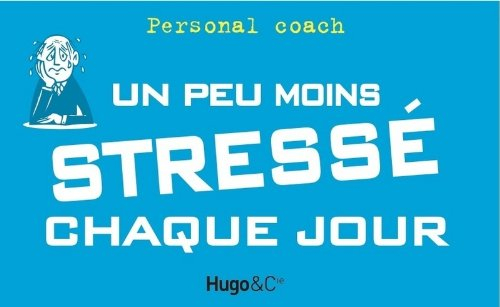 Un peu moins stressé chaque jour