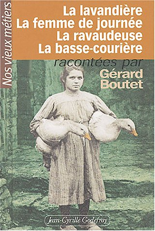 Nos vieux métiers. Vol. 3. La lavandière, la ravaudeuse, la femme de journée