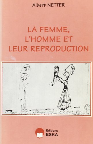 La femme, l'homme et leur reproduction