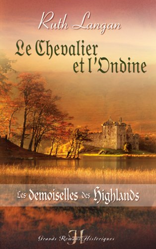 Le chevalier et l'ondine : les demoiselles des Highlands