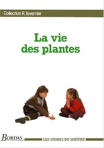 La Vie des plantes : guide du maitre