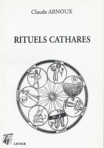 Rituels cathares : sur les rituels cathares (1230-1250) et sur la plus ancienne traduction provençal