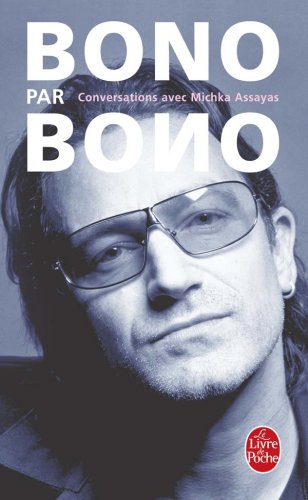 Bono par Bono : conversations avec Michka Assayas