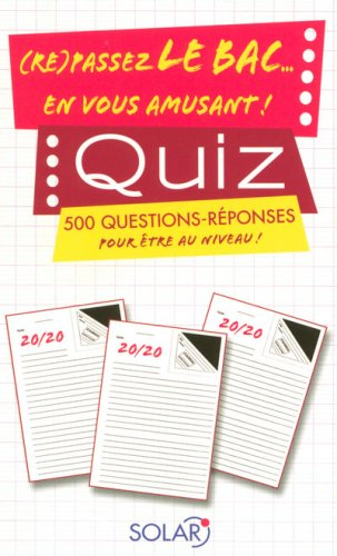 Quiz : (re)passez le bac... en vous amusant ! : 500 questions-réponses pour être au niveau !