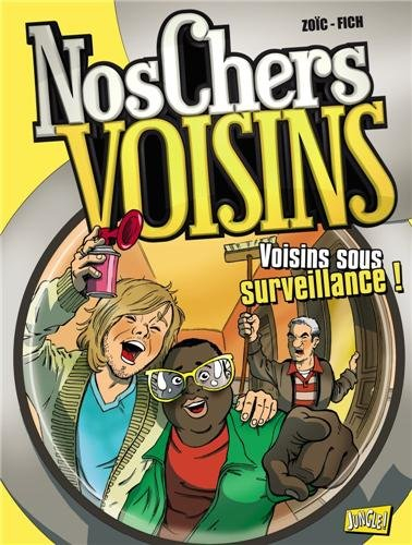 Nos chers voisins. Vol. 1. Voisins sous surveillance !