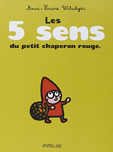 Petit chaperon rouge. Les 5 sens du petit chaperon rouge