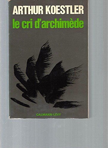 Génie et folie de l'homme. Vol. 2. Le cri d'Archimède : l'art de la découverte et la découverte de l