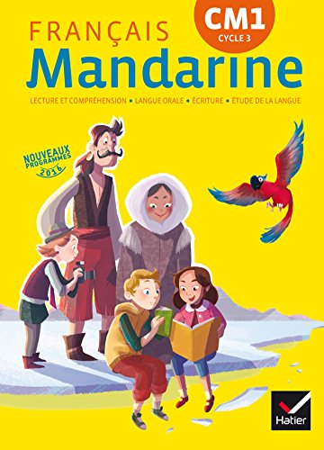 Mandarine, français CM1 cycle 3 : langage oral, lecture et compréhension, écriture, étude de la lang