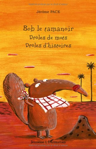 Bob le tamanoir : drôles de mots, drôles d'histoires